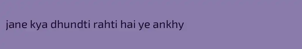 jane kya dhundti rahti hai ye ankhy